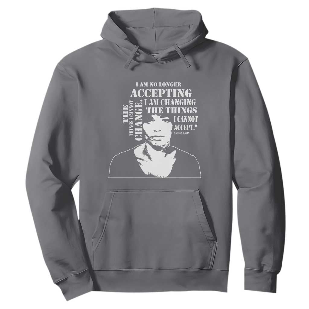 Angela Davis Quotes Hoodie I Am No Longer Accepting The Things I Cannot Change Black History Month TS11 Charcoal Print Your Wear