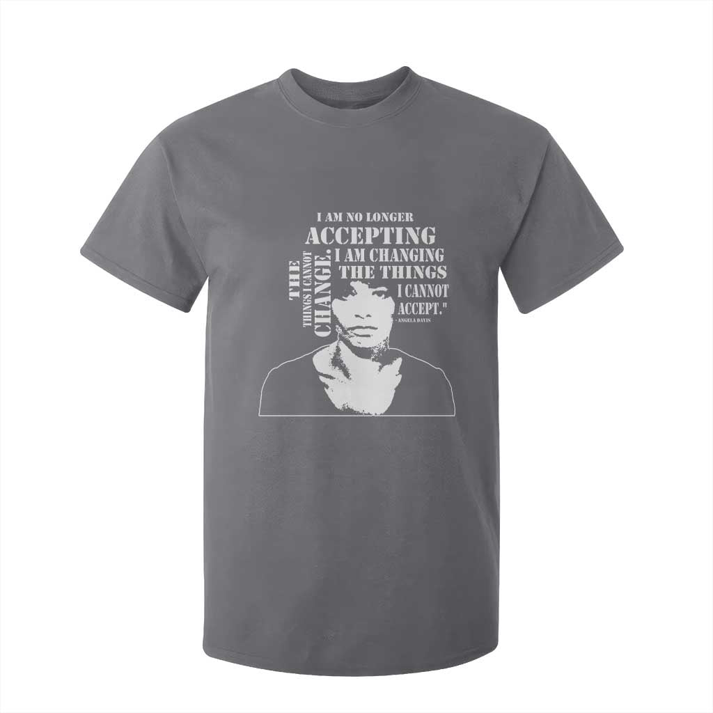 Angela Davis Quotes T Shirt For Kid I Am No Longer Accepting The Things I Cannot Change Black History Month TS11 Charcoal Print Your Wear