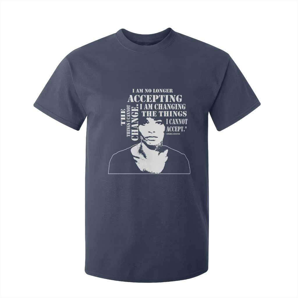 Angela Davis Quotes T Shirt For Kid I Am No Longer Accepting The Things I Cannot Change Black History Month TS11 Navy Print Your Wear
