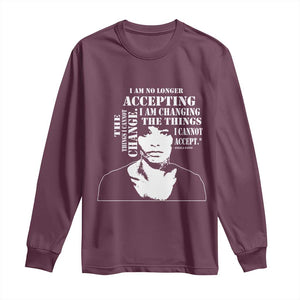 Angela Davis Quotes Long Sleeve Shirt I Am No Longer Accepting The Things I Cannot Change Black History Month TS11 Maroon Print Your Wear