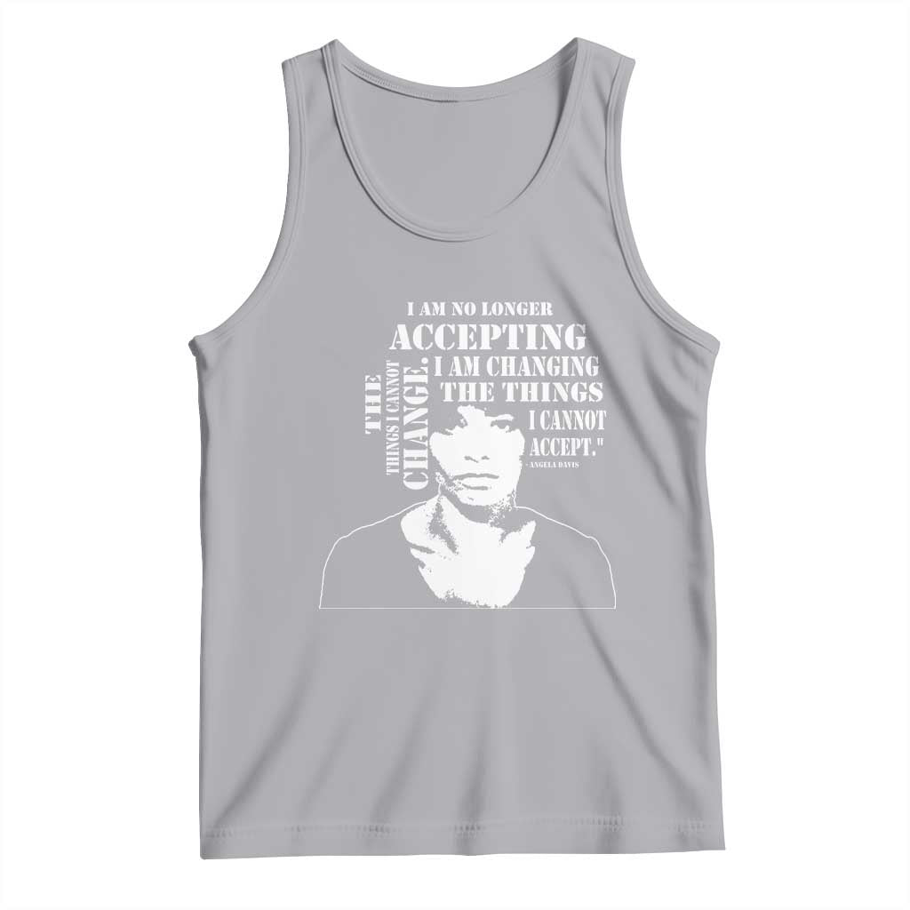 Angela Davis Quotes Tank Top I Am No Longer Accepting The Things I Cannot Change Black History Month TS11 Athletic Heather Print Your Wear