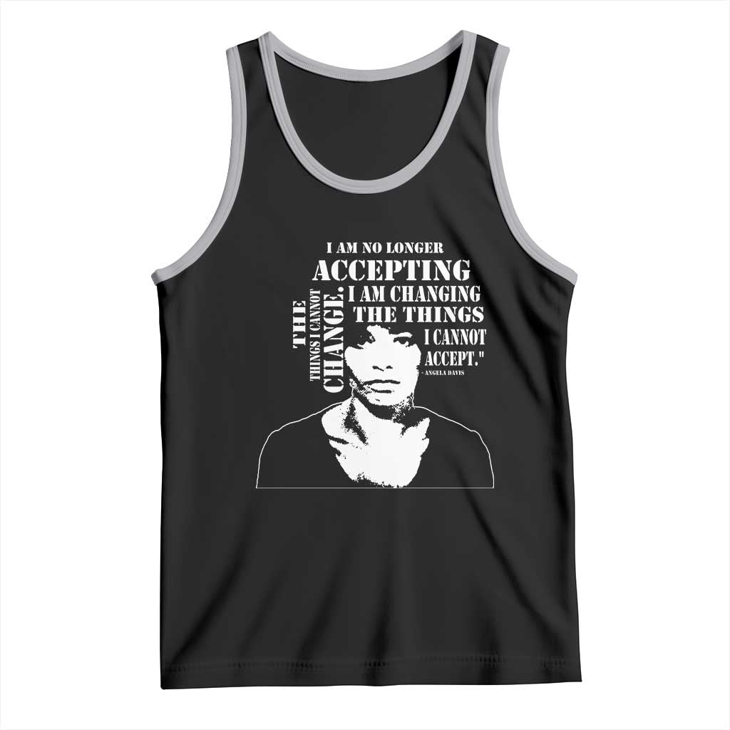 Angela Davis Quotes Tank Top I Am No Longer Accepting The Things I Cannot Change Black History Month TS11 Black Athletic Heather Print Your Wear