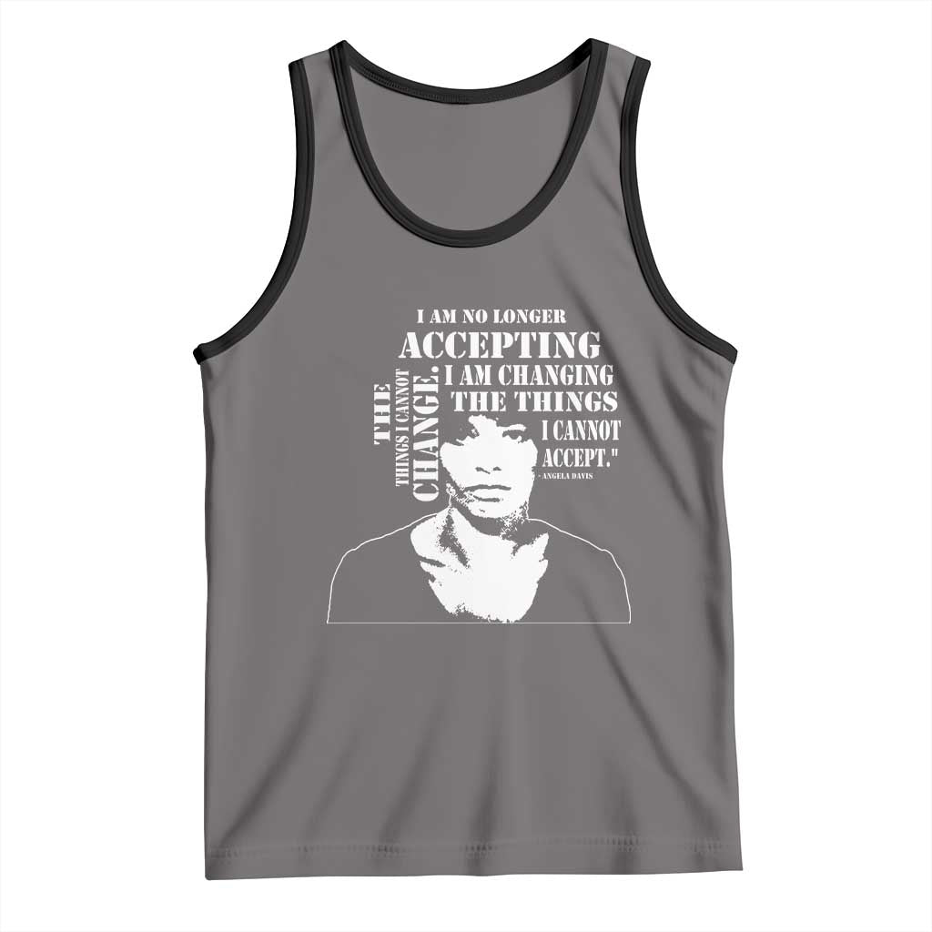 Angela Davis Quotes Tank Top I Am No Longer Accepting The Things I Cannot Change Black History Month TS11 Deep Heather Black Print Your Wear