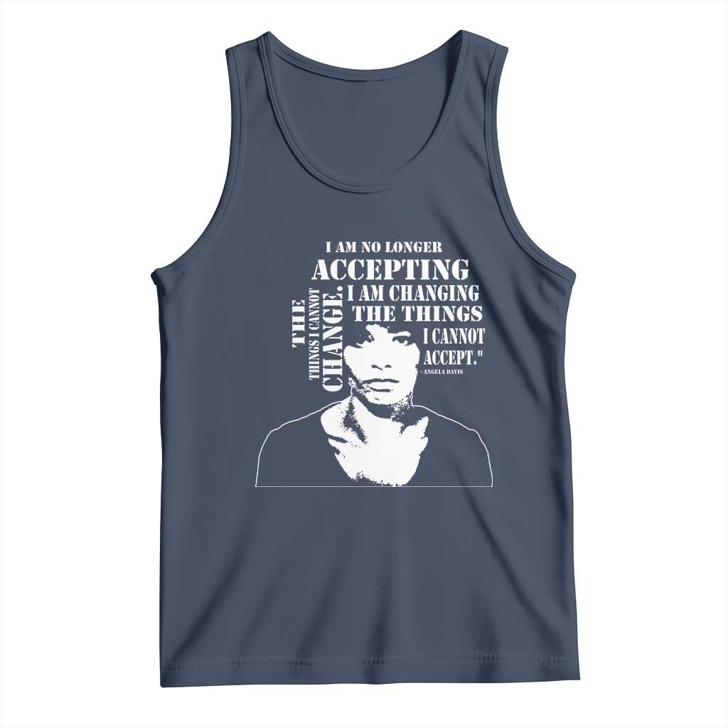 Angela Davis Quotes Tank Top I Am No Longer Accepting The Things I Cannot Change Black History Month TS11 Navy Print Your Wear
