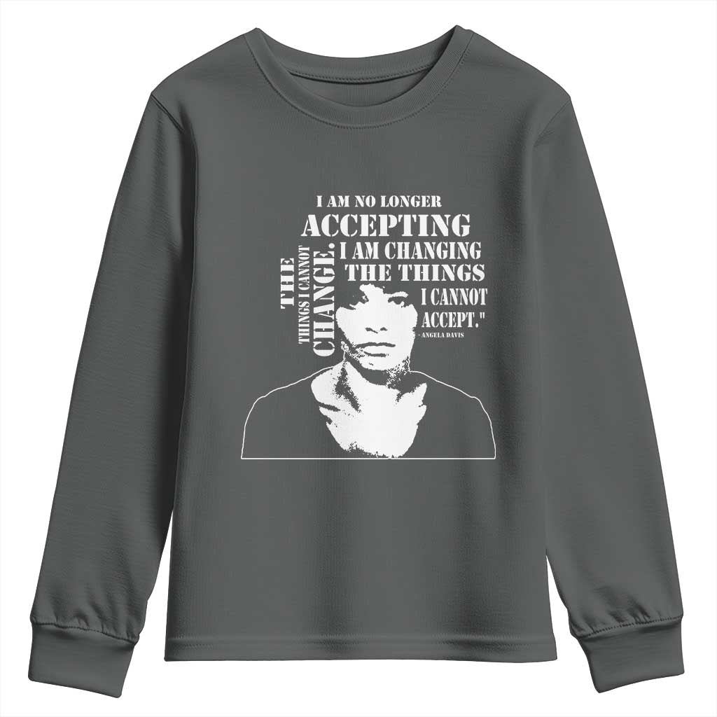 Angela Davis Quotes Youth Sweatshirt I Am No Longer Accepting The Things I Cannot Change Black History Month TS11 Dark Heather Print Your Wear