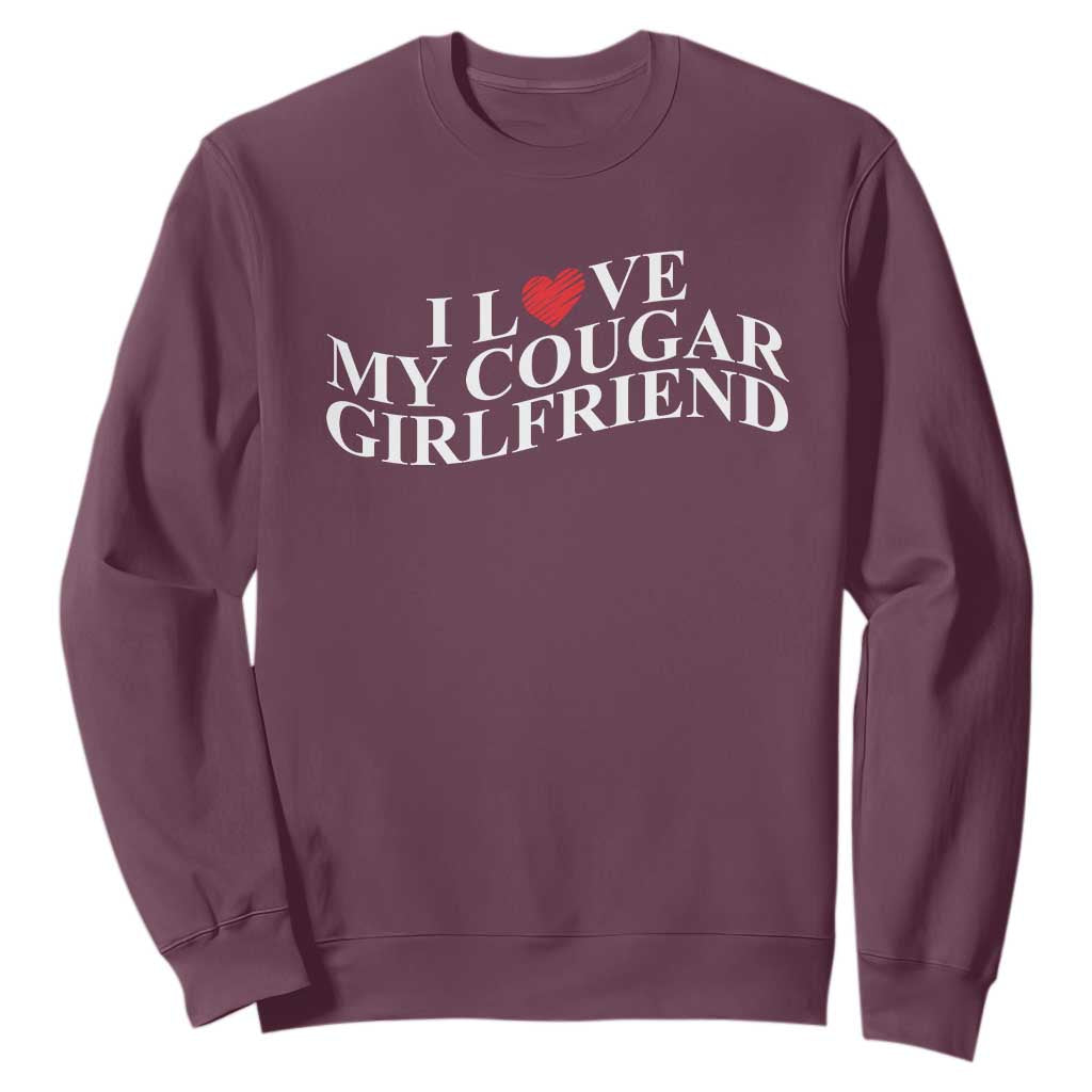 Funny I Love My Cougar Girlfriend Sweatshirt Boyfriend Valentines Couple Matching TS11 Maroon Print Your Wear