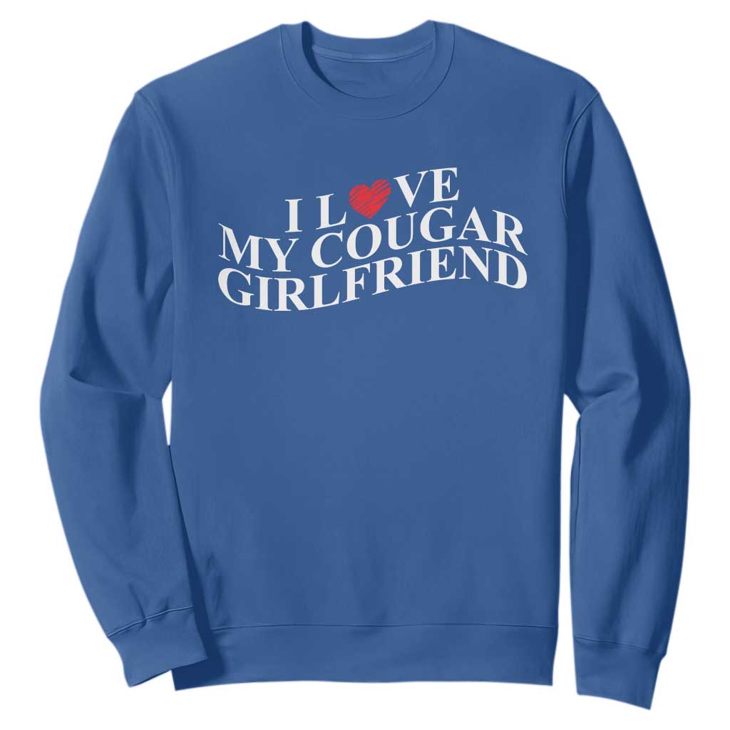 Funny I Love My Cougar Girlfriend Sweatshirt Boyfriend Valentines Couple Matching TS11 Royal Blue Print Your Wear