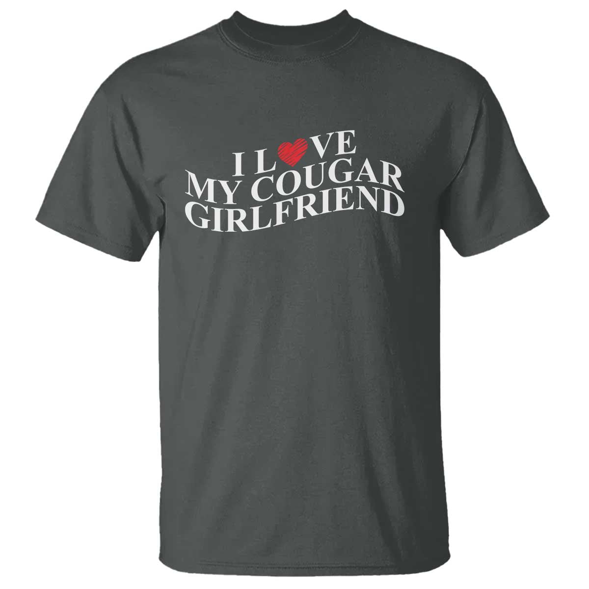 Funny I Love My Cougar Girlfriend T Shirt Boyfriend Valentines Couple Matching TS11 Dark Heather Print Your Wear