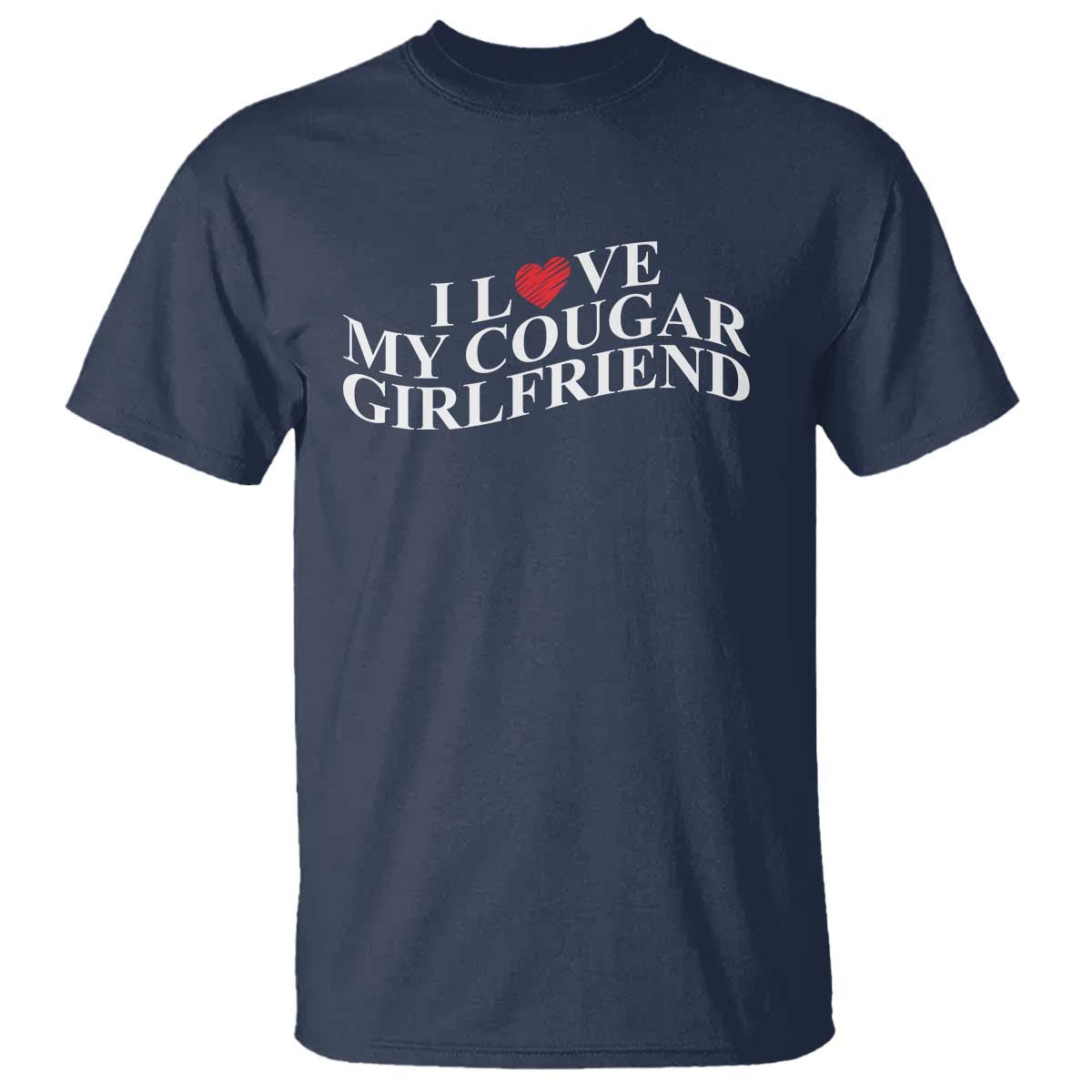Funny I Love My Cougar Girlfriend T Shirt Boyfriend Valentines Couple Matching TS11 Navy Print Your Wear