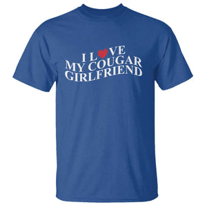 Funny I Love My Cougar Girlfriend T Shirt Boyfriend Valentines Couple Matching TS11 Royal Blue Print Your Wear