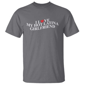 Funny I Love My Hot Latina Girlfriend T Shirt Boyfriend Valentines Couple Matching TS11 Charcoal Print Your Wear