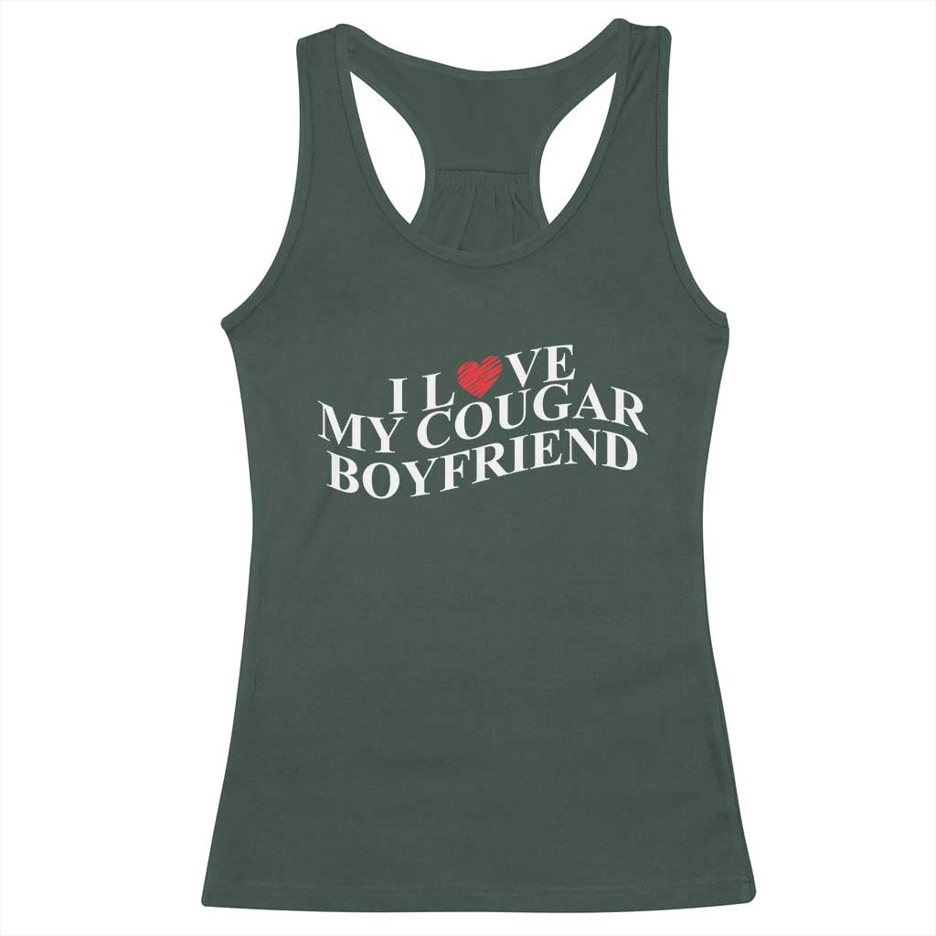 Funny I Love My Cougar Boyfriend Racerback Tank Top Girlfriend Valentines Couple Matching TS11 Dark Forest Green Print Your Wear