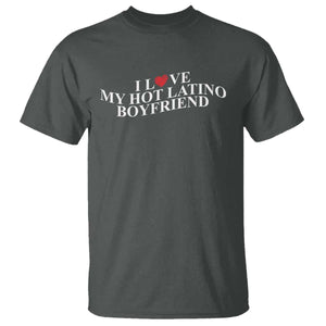 Funny I Love My Hot Latino Boyfriend T Shirt Girlfriend Valentines Couple Matching TS11 Dark Heather Print Your Wear
