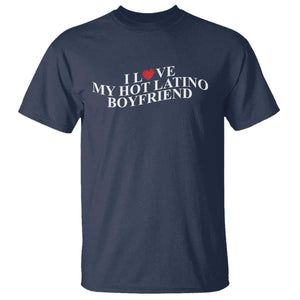 Funny I Love My Hot Latino Boyfriend T Shirt Girlfriend Valentines Couple Matching TS11 Navy Print Your Wear