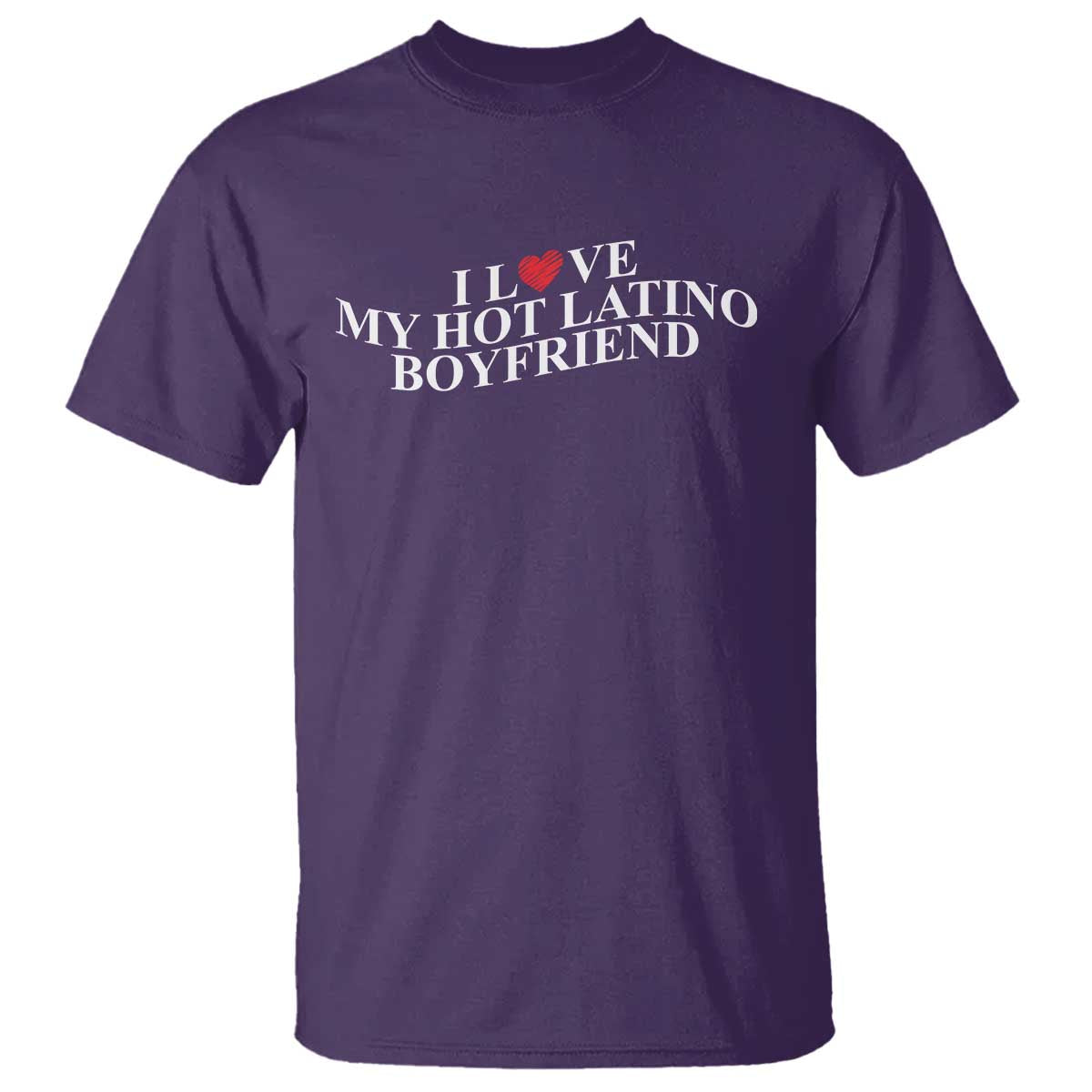 Funny I Love My Hot Latino Boyfriend T Shirt Girlfriend Valentines Couple Matching TS11 Purple Print Your Wear