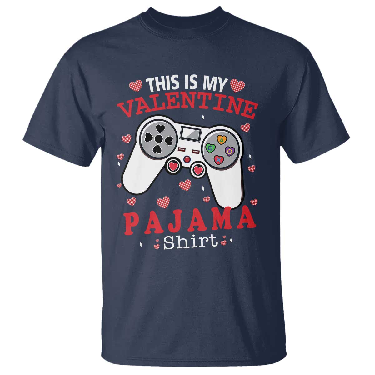 Funny Valentine's Day Gaming T Shirt This Is My Valentine Pajama Shirt Game Console TS11 Navy Print Your Wear