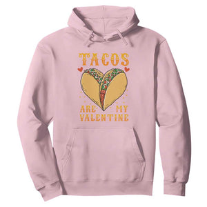 Funny Tacos Are My Valentine Hoodie Valentine's Day Mexican Food TS11 Light Pink Print Your Wear