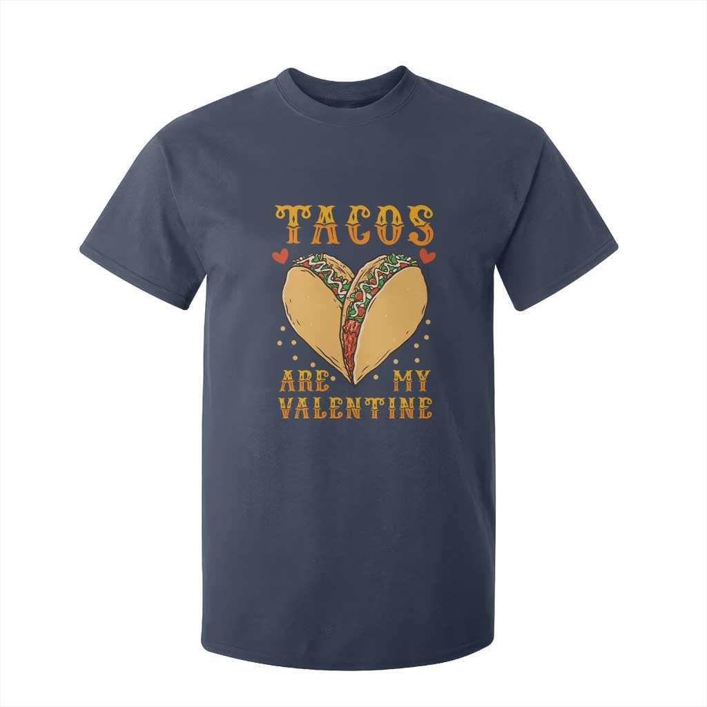 Funny Tacos Are My Valentine T Shirt For Kid Valentine's Day Mexican Food TS11 Navy Print Your Wear