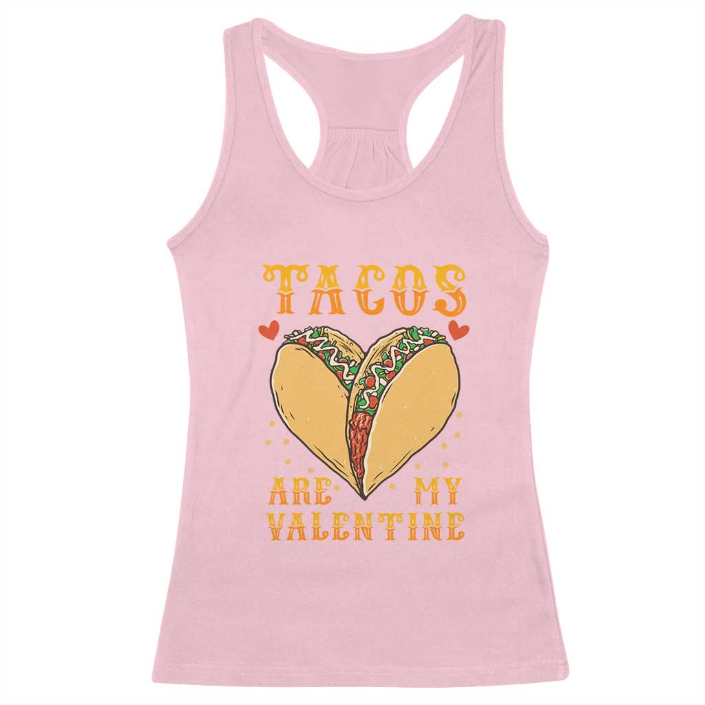 Funny Tacos Are My Valentine Racerback Tank Top Valentine's Day Mexican Food TS11 Light Pink Print Your Wear