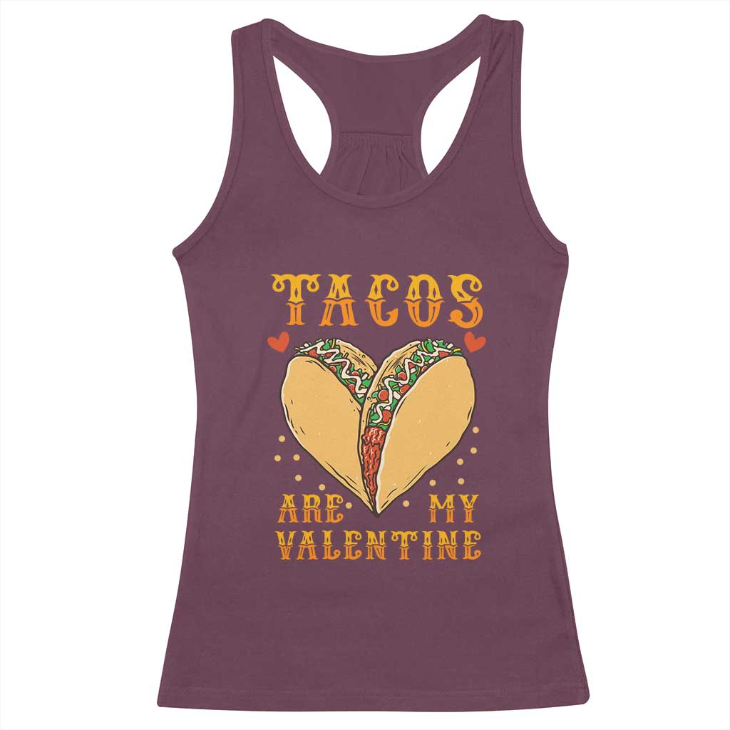 Funny Tacos Are My Valentine Racerback Tank Top Valentine's Day Mexican Food TS11 Maroon Print Your Wear