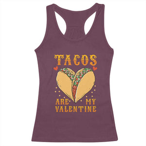 Funny Tacos Are My Valentine Racerback Tank Top Valentine's Day Mexican Food TS11 Maroon Print Your Wear