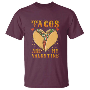 Funny Tacos Are My Valentine T Shirt Valentine's Day Mexican Food TS11 Maroon Print Your Wear