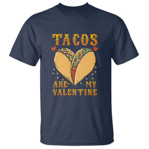 Funny Tacos Are My Valentine T Shirt Valentine's Day Mexican Food TS11 Navy Print Your Wear