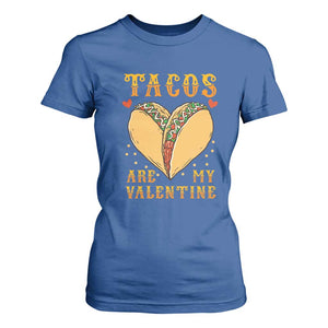 Funny Tacos Are My Valentine T Shirt For Women Valentine's Day Mexican Food TS11 Royal Blue Print Your Wear