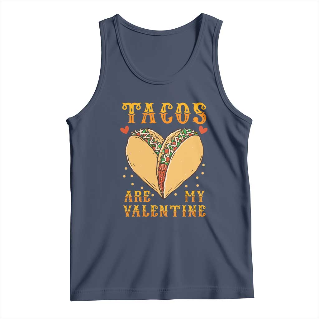 Funny Tacos Are My Valentine Tank Top Valentine's Day Mexican Food TS11 Navy Print Your Wear