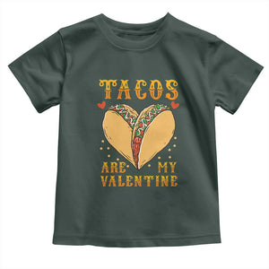 Funny Tacos Are My Valentine Toddler T Shirt Valentine's Day Mexican Food TS11 Dark Forest Green Print Your Wear
