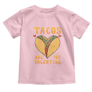Funny Tacos Are My Valentine Toddler T Shirt Valentine's Day Mexican Food TS11 Light Pink Print Your Wear