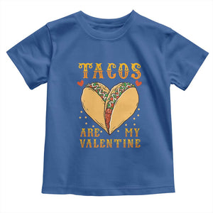 Funny Tacos Are My Valentine Toddler T Shirt Valentine's Day Mexican Food TS11 Royal Blue Print Your Wear