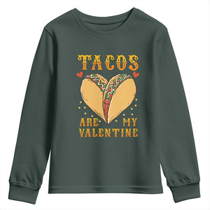 Funny Tacos Are My Valentine Youth Sweatshirt Valentine's Day Mexican Food TS11 Dark Forest Green Print Your Wear