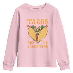 Funny Tacos Are My Valentine Youth Sweatshirt Valentine's Day Mexican Food TS11 Light Pink Print Your Wear