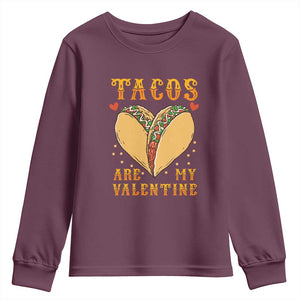 Funny Tacos Are My Valentine Youth Sweatshirt Valentine's Day Mexican Food TS11 Maroon Print Your Wear
