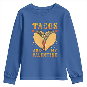 Funny Tacos Are My Valentine Youth Sweatshirt Valentine's Day Mexican Food TS11 Royal Blue Print Your Wear