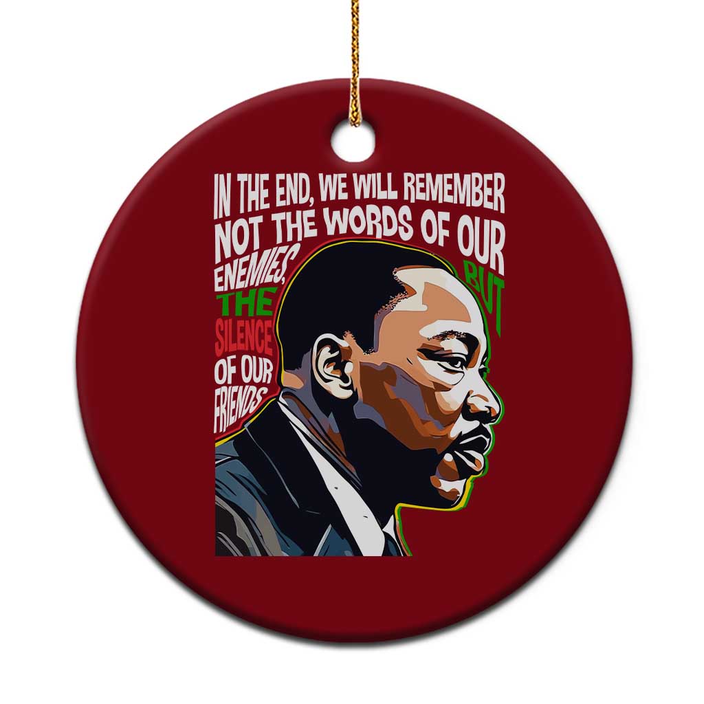 MLK Quotes In The End We Will Remember Not The Words Of Our Enemies Ceramic Ornament Martin Luther King Black History Month TS11 1pc Red Print Your Wear