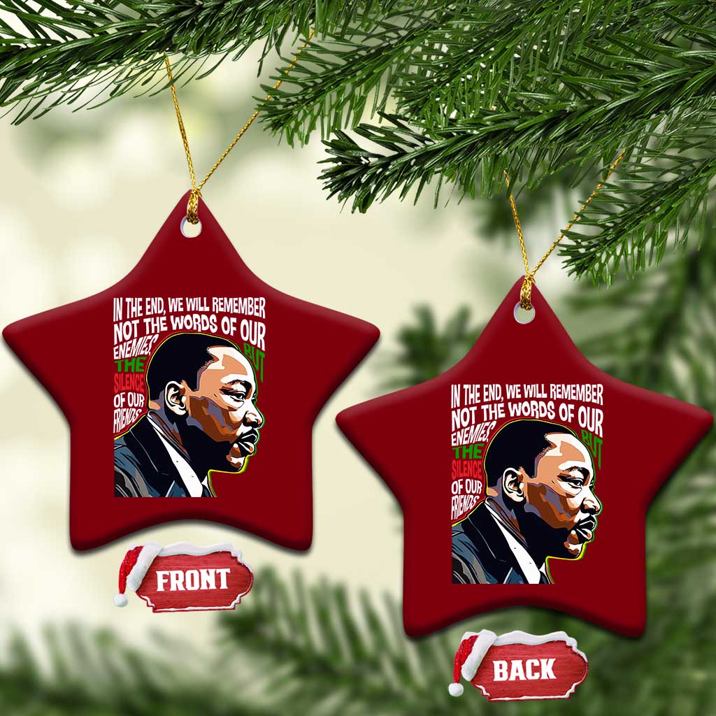 MLK Quotes In The End We Will Remember Not The Words Of Our Enemies Ceramic Ornament Martin Luther King Black History Month TS11 Print Your Wear