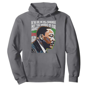 MLK Quotes In The End We Will Remember Not The Words Of Our Enemies Hoodie Martin Luther King Black History Month TS11 Charcoal Print Your Wear