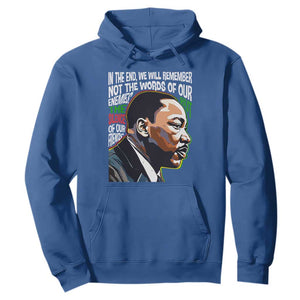 MLK Quotes In The End We Will Remember Not The Words Of Our Enemies Hoodie Martin Luther King Black History Month TS11 Royal Blue Print Your Wear