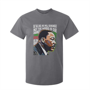 MLK Quotes In The End We Will Remember Not The Words Of Our Enemies T Shirt For Kid Martin Luther King Black History Month TS11 Charcoal Print Your Wear