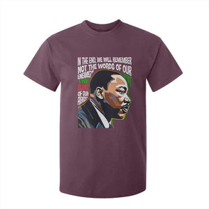 MLK Quotes In The End We Will Remember Not The Words Of Our Enemies T Shirt For Kid Martin Luther King Black History Month TS11 Maroon Print Your Wear