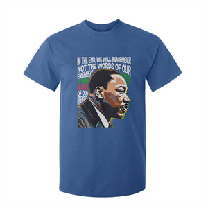 MLK Quotes In The End We Will Remember Not The Words Of Our Enemies T Shirt For Kid Martin Luther King Black History Month TS11 Royal Blue Print Your Wear