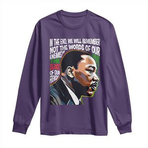 MLK Quotes In The End We Will Remember Not The Words Of Our Enemies Long Sleeve Shirt Martin Luther King Black History Month TS11 Purple Print Your Wear
