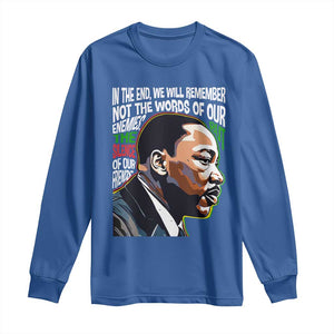 MLK Quotes In The End We Will Remember Not The Words Of Our Enemies Long Sleeve Shirt Martin Luther King Black History Month TS11 Royal Blue Print Your Wear