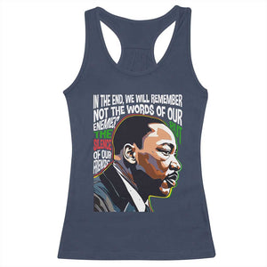 MLK Quotes In The End We Will Remember Not The Words Of Our Enemies Racerback Tank Top Martin Luther King Black History Month TS11 Navy Print Your Wear