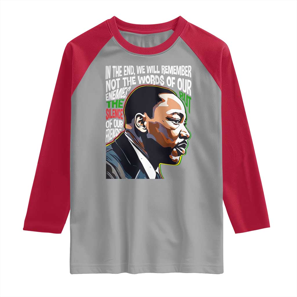 MLK Quotes In The End We Will Remember Not The Words Of Our Enemies Raglan Shirt Martin Luther King Black History Month TS11 Sport Gray Red Print Your Wear