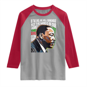 MLK Quotes In The End We Will Remember Not The Words Of Our Enemies Raglan Shirt Martin Luther King Black History Month TS11 Sport Gray Red Print Your Wear