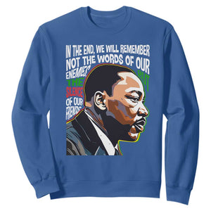 MLK Quotes In The End We Will Remember Not The Words Of Our Enemies Sweatshirt Martin Luther King Black History Month TS11 Royal Blue Print Your Wear