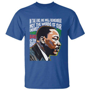 MLK Quotes In The End We Will Remember Not The Words Of Our Enemies T Shirt Martin Luther King Black History Month TS11 Royal Blue Print Your Wear